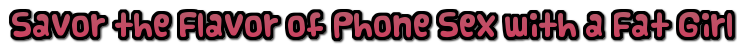 BBW Phone Sex